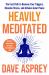 Heavily Meditated : The Fast Path to Remove Your Triggers, Dissolve Stress and Achieve Inner Peace