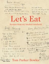 Let's Eat : Recipes from My Kitchen Notebook
