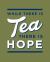While There Is Tea, There Is Hope: the Perfect Gift for Tea-Lovers