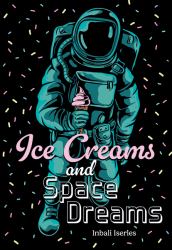 Ice Creams and Space Dreams : Fluency 7