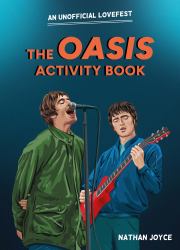 The Oasis Activity Book : An Unofficial Lovefest