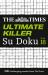 The Times Ultimate Killer Su Doku Book 18: 200 of the Deadliest Su Doku Puzzles (the Times Su Doku)