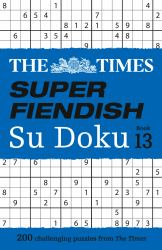 The Times Super Fiendish Su Doku Book 13: 200 Challenging Puzzles (the Times Su Doku)