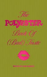 The Polyester Book of (Bad) Taste