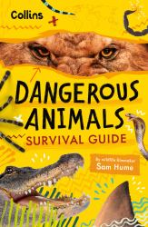 Dangerous Animals Survival Guide : Could You Survive the World's Deadliest Creatures?