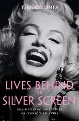 The Times Lives Behind the Silver Screen : Era-Defining Obituaries of Iconic Film Stars