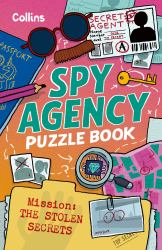 Spy Agency Puzzle Book - the Stolen Secrets : Solve Puzzles, Crack Codes and Take on a Top Secret Mission