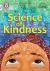 The Science of Kindness : Band 10+/White Plus