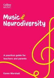 Music and Neurodiversity : A Practical Guide for Teachers and Parents