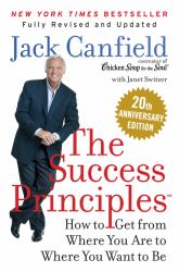 The Success Principles : How to Get from Where You Are to Where You Want to Be