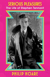 Serious Pleasures: the Life of Stephen Tennant