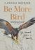 Be More Bird : Life Lessons from a Hawk