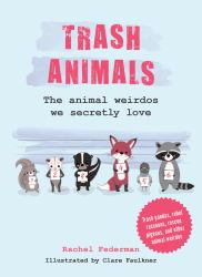 Trash Animals: the Animal Weirdos We Secretly Love