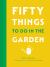 Fifty Things to Do in the Garden