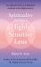 Spirituality Through a Highly Sensitive Lens : How You Can Permanently Gain from the Explosive Change in Human Consciousness