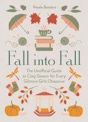Fall into Fall: the Unofficial Guide to Cozy Season for Every Gilmore Girls Obsessive