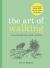 The Art of Walking : Move Through the World Mindfully