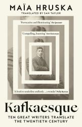 Kafkaesque : Ten Great Writers Translate the Twentieth Century