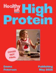 Healthyish High-Protein: Full-On Flavour, All-day Energy