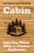 Cabin : Into the Woods with a Clueless Craftsman