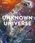 Unknown Universe : Discover Hidden Wonders from Deep Space Unveiled by the James Webb Space Telescope