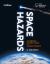 Space Hazards : Asteroids, Solar Flares and Cosmic Threats Facing Earth Space Hazards : Asteroids, Solar Flares and Cosmic Threats Facing Earth