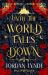 Until the World Falls Down Until the World Falls Down
