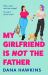 My Girlfriend Is Not the Father My Girlfriend Is Not the Father
