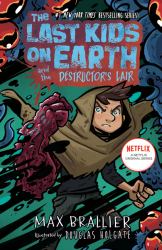 The Last Kids on Earth and the Destructor's Lair : The Last Kids on Earth