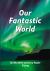 Our Fantastic World