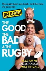 Reloaded - the Good, the Bad and the Rugby