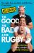 Reloaded - the Good, the Bad and the Rugby