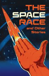 The Space Race and Other Stories : Complete the Code Anthology 2