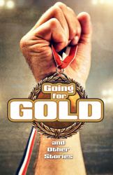 Going for Gold and Other Stories : Complete the Code Anthology 6