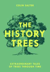 The History Trees : Extraordinary Tales of Trees Through Time
