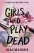 Girls Who Play Dead Girls Who Play Dead