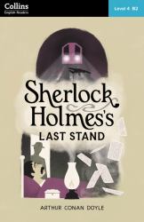 Sherlock Holmes' Last Stand: Level 4 - Upper-Intermediate (B2) (Collins Sherlock Holmes ELT Readers)