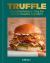 Truffle : Irresistible Recipes Using the World's Greatest Ingredient
