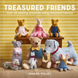 Treasured Friends : Over 25 Sewing Projects Using Recycled Fabrics