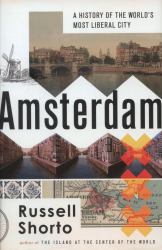 Amsterdam : A History of the World's Most Liberal City