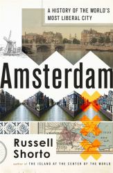 Amsterdam : A History of the World's Most Liberal City