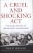 A Cruel and Shocking Act : The Secret History of the Kennedy Assassination