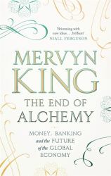 The End of Alchemy : Banking, the Global Economy and the Future of Money