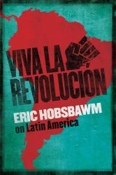 Viva la Revolucion : Hobsbawm on Latin America
