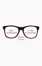 Eric Hobsbawm: a Life in History
