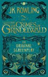 Fantastic Beasts: the Crimes of Grindelwald - the Original Screenplay