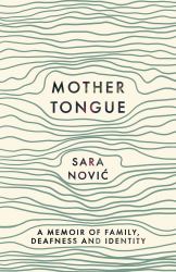 Mother Tongue : A Memoir of Family, Deafness and Identity