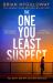 The One You Least Suspect : A Gripping, Edge-Of-your Seat Thriller from the Sunday Times Bestselling Author