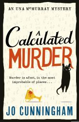 A Calculated Murder : A Charming Cosy Murder Mystery (una Mcmurray Mysteries Book 2)