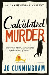 A Calculated Murder : A Charming Cosy Murder Mystery (una Mcmurray Mysteries Book 2)